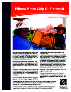 Pilbara Mines Chip Oil Potential The West Australian - 03 December 2010 The Ashburton Aboriginal Corporation chairwoman Doreen James and Rio Tinto drill and blast team leader Steven Foy.  Oil once used to cook chips is b