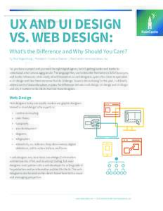UX AND UI DESIGN VS. WEB DESIGN: What’s the Difference and Why Should You Care? by Paul Regensburg | President / Creative Director | RainCastle Communications, Inc. So, you have a project and you need the right digital