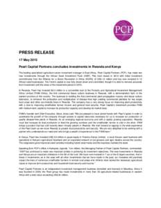 PRESS RELEASE 17 May 2013 Pearl Capital Partners concludes investments in Rwanda and Kenya The leading specialized agriculture sector investment manager in East Africa, Pearl Capital Partners (PCP), has made two new inve