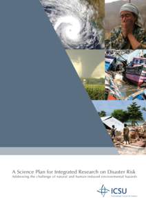 A Science Plan for Integrated Research on Disaster Risk  Addressing the challenge of natural and human-induced environmental hazards About ICSU	 Founded in 1931 , the International Council for Science (ICSU) is a non-go