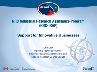 Support for Innovative Businesses  Lori Law Industrial Technology Advisor Industrial Research Assistance Program National Research Council Canada