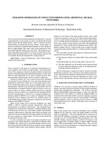 DURATION MODELLING IN VOICE CONVERSION USING ARTIFICIAL NEURAL NETWORKS Ronanki Srikanth, Bajibabu B, Kishore Prahallad International Institute of Information Technology - Hyderabad, India ABSTRACT Voice conversion aims 