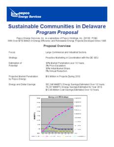 Sustainable Communities in Delaware Program Proposal Pepco Energy Services, Inc. is a subsidiary of Pepco Holdings, Inc. (NYSE: POM) With Over $750 Million in Energy Efficiency and Renewable Energy Projects Developed Sin
