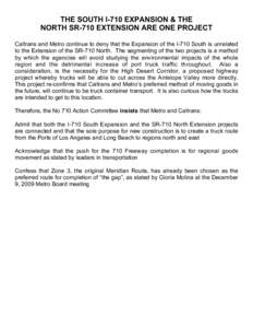 THE SOUTH I-710 EXPANSION & THE NORTH SR-710 EXTENSION ARE ONE PROJECT Caltrans and Metro continue to deny that the Expansion of the I-710 South is unrelated to the Extension of the SR-710 North. The segmenting of the tw