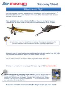 Discovery Sheet Milestones of Flight This hall celebrates important developments in the history of flight. It was opened on 17 th December 2003 to mark a very important anniversary. What historic event took place on this