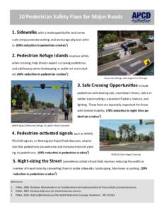 10 Pedestrian Safety Fixes for Major Roads 1. Sidewalks with a landscaped buffer and corner curb ramps promote walking and encourage physical activity. (88% reduction in pedestrian crashes1) 2. Pedestrian Refuge Islands 