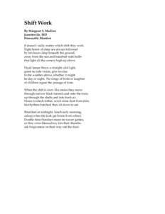 Shift Work By Margaret S. Mullins Jarrettsville, MD Honorable Mention It doesn’t really matter which shift they work. Eight hours of sleep are always followed