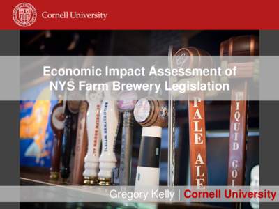 Economic Impact Assessment of NYS Farm Brewery Legislation Gregory Kelly | Cornell University  Proposed Legislation