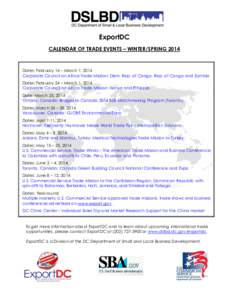 ExportDC CALENDAR OF TRADE EVENTS – WINTER/SPRING 2014 Dates: February 16 – March 1, 2014 Corporate Council on Africa Trade Mission: Dem. Rep. of Congo, Rep. of Congo and Zambia Dates: February 24 – March 1, 2014