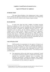 Legislative Council Panel on Economic Services Approval of Domestic Gas Appliances INTRODUCTION This paper informs Members of the Administration’s plan to require all new domestic gas appliances manufactured or importe