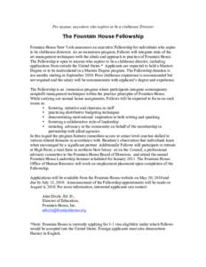 For anyone, anywhere who aspires to be a clubhouse Director  The Fountain House Fellowship Fountain House New York announces an executive Fellowship for individuals who aspire to be clubhouse directors. As an immersion p