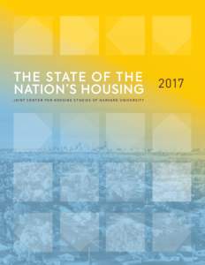THE STATE OF THE NATION’S HOUSING JOINT CENTER FOR HOUSING STUDIES OF HARVARD UNIVERSITY 2017