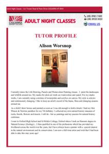 EMAIL US  TUTOR PROFILE Alison Worsnop  Currently tutors the Life Drawing, Pastels and Watercolour Painting classes . I paint the landscapes