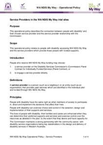 WA NDIS My Way – Operational Policy  Service Providers in the WA NDIS My Way trial sites Purpose This operational policy describes the connection between people with disability i and their chosen service provider and t