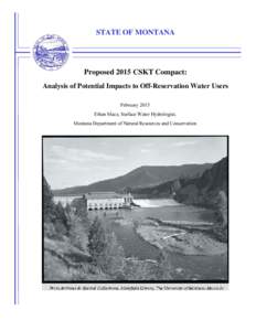 STATE OF MONTANA  Proposed 2015 CSKT Compact: Analysis of Potential Impacts to Off-Reservation Water Users February 2015 Ethan Mace, Surface Water Hydrologist,