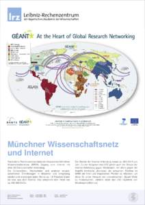 http://www.geant.net/Resources/Media_Library/Pages/Maps.aspx  Münchner Wissenschaftsnetz und Internet Das Leibniz-Rechenzentrum bietet den Nutzern des Münchner Wissenschaftsnetzes (MWN) Zugang zum Internet mit