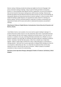 Decision‐making in Meetings provides fascinating new insights into the role of language in the  process of decision‐making in meetings. Using an approach firmly grounded in Conversation  Ana