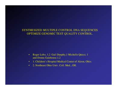 SYNTHESIZED MULTIPLE CONTROL DNA SEQUENCES OPTIMIZE GENOMIC TEST QUALITY CONTROL. • • •