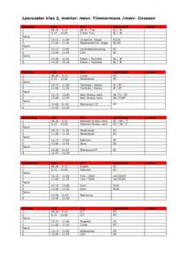 Lesrooster klas 2, mentor: mevr. Timmermans /mevr. Cnossen Maandag 1 2 Pauze 3