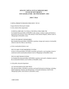 SENATE CAPITAL OUTLAY REQUEST 0032 STATE OF NEW MEXICO 51ST LEGISLATURE - SECOND SESSION[removed]John C. Ryan  CAPITAL PROJECTS FOR SENATOR JOHN C. RYAN