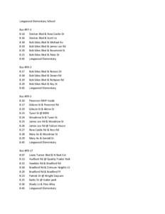 Longwood Elementary School Bus #97-3 8:14 Denton Blvd & New Castle Dr 8:16 Denton Blvd & Scott Ln 8:18 Bob Sikes Blvd & Michael Av 8:19 Bob Sikes Blvd & James Lee Rd