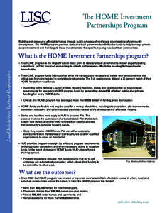 The HOME Investment Partnerships Program Building and preserving affordable homes through public-private partnerships is a cornerstone of community development. The HOME program provides state and local governments with 