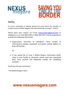 Hello, So you’re interested in helping spread the word about the benefits of trusted travel at Buffalo Niagara international border crossings? Great!!! Please place your request via e-mail ([removed]) or t