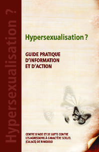 CE GUIDE EST UN PROJET DU CENTRE D’AIDE ET DE LUTTE CONTRE LES AGRESSIONS À CARACTÈRE SEXUEL (CALACS) DE RIMOUSKI Recherche et rédaction : Lucie Poirier et Joane Garon, CALACS de Rimouski