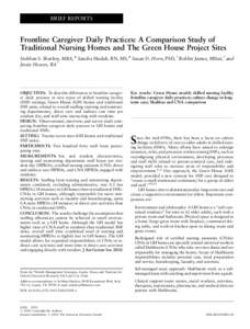 BRIEF REPORTS  Frontline Caregiver Daily Practices: A Comparison Study of Traditional Nursing Homes and The Green House Project Sites Siobhan S. Sharkey, MBA, Sandra Hudak, RN, MS, Susan D. Horn, PhD,w Bobbie James, MS