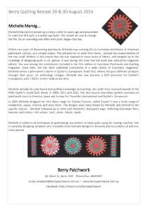 Berry Quilting Retreat 29 & 30 August 2015 Michelle Marvig…. Michelle Marvig first picked up a rotary cutter 22 years ago and proceeded to make her first quilt, a humble Log Cabin. This simple act was to change her lif