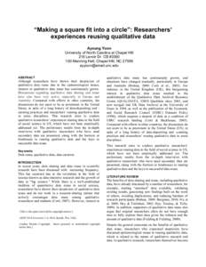 “Making a square fit into a circle”: Researchers’ experiences reusing qualitative data Ayoung Yoon University of North Carolina at Chapel Hill 216 Lenoir Dr. CB #[removed]Manning Hall, Chapel Hill, NC 27599