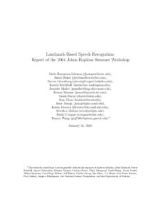 Landmark-Based Speech Recognition: Report of the 2004 Johns Hopkins Summer Workshop Mark Hasegawa-Johnson (), James Baker (), Steven Greenberg (), Katrin K