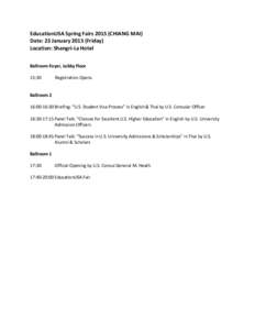 EducationUSA Spring Fairs[removed]CHIANG MAI) Date: 23 January[removed]Friday) Location: Shangri-La Hotel Ballroom Foyer, Lobby Floor 15:30