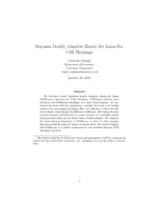 Bayesian Doubly Adaptive Elastic-Net Lasso For VAR Shrinkage Deborah Gefang∗ Department of Economics University of Lancaster email: [removed]