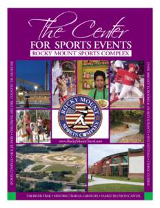 FOR SPORTS EVENTS  www.RockyMountTravel.com TAR RIVER TRAIL • HISTORIC TRAIN & CAROUSEL • FAMILY REUNION CAPITAL