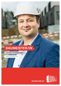 BAUMEISTER/IN «ICH BIN UNTERNEHMER.» REMO RICKENBACHER bauberufe.ch