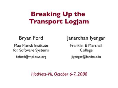 Breaking Up the Transport Logjam Bryan Ford Janardhan Iyengar