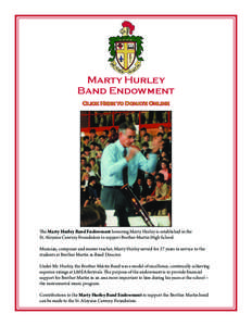 Marty Hurley Band Endowment Click Here to Donate Online The Marty Hurley Band Endowment honoring Marty Hurley is established in the St. Aloysius Century Foundation to support Brother Martin High School.