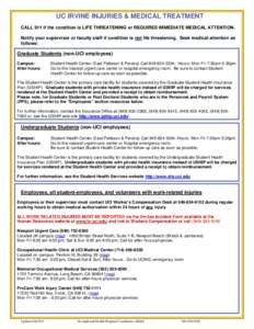 UC IRVINE INJURIES & MEDICAL TREATMENT CALL 911 if the condition is LIFE THREATENING or REQUIRES IMMEDIATE MEDICAL ATTENTION. Notify your supervisor or faculty staff if condition is not life threatening. Seek medical att