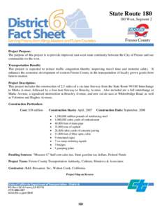 State RouteWest, Segment 2 Fresno County Project Purpose: The purpose of this project is to provide improved east-west route continuity between the City of Fresno and our