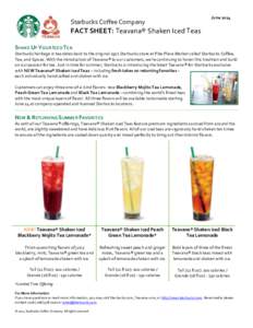 June[removed]Starbucks Coffee Company FACT SHEET: Teavana® Shaken Iced Teas SHAKE UP YOUR ICED TEA