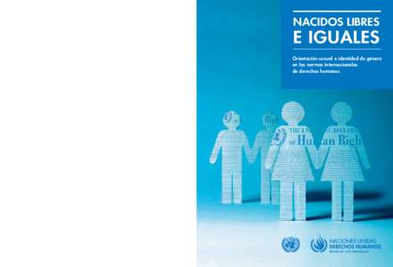 NACIDOS LIBRES NACIDOS LIBRES E IGUALES “Permitidme que os diga a todos, lesbianas, gays, bisexuales y transgénero: No estáis solos. Vuestra lucha por estar libres de violencia