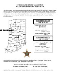 2018 INDIANA SHERIFFS’ ASSOCIATION YOUTH LEADERSHIP CAMP APPLICATION The Indiana Sheriffs’ Association, a nonprofit organization, will sponsor and provide Youth Leadership Camps for students this year on the dates sh