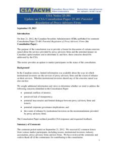 CSA Notice[removed]Update on CSA Consultation Paper[removed]Potential Regulation of Proxy Advisory Firms September 19, 2013 Introduction On June 21, 2012, the Canadian Securities Administrators (CSA) published for comment