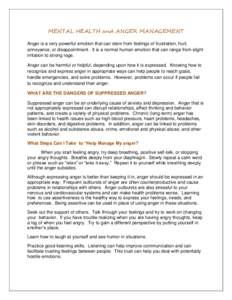 MENTAL HEALTH and ANGER MANAGEMENT Anger is a very powerful emotion that can stem from feelings of frustration, hurt, annoyance, or disappointment. It is a normal human emotion that can range from slight irritation to st