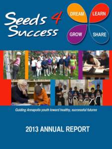 A letter from our President Our mission: Guiding children living in Annapolis public/subsidized housing communities so they become healthy, successful adults July 2013 Dear Friends, Five years ago our founders acted on 