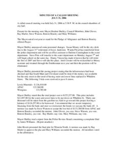 MINUTES OF A CALLED MEETING JULY 31, 2006 A called council meeting was held July 31, 2006 at 5:30 P. M. in the council chambers of city hall. Present for the meeting were Mayor Reuben Shelley, Council Members, John Glove