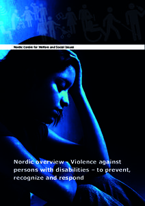 Nordic Centre for Welfare and Social Issues Nordic overview - Violence against persons with disabilities – to prevent, recognize and respond