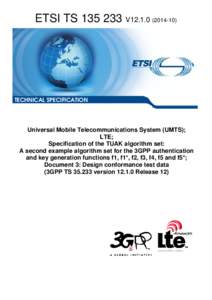 TS[removed]V12[removed]Universal Mobile Telecommunications System (UMTS); LTE; Specification of the TUAK algorithm set: A second example algorithm set for the 3GPP authentication and key generation functions f1, f1*, f2,