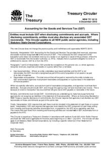 Treasury Circular NSW TC[removed]December 2010 Accounting for the Goods and Services Tax (GST) Entities must include GST when disclosing commitments and accruals. Where